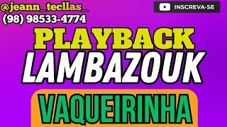 PLAYBACK VAQUEIRINHA  VERSÃO LAMBAZOUK DO MARANHÃO 🎹 karaoke lambazouk [upl. by Aylmer434]