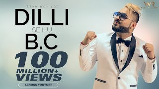 Dilli Se Hu Bc दिल्ली से Full Official Video Star Boy LOC  Jaymeet  G skillz  Bobby Parki [upl. by Suilenrac]