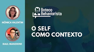 O Self como Contexto  Boteco Behaviorista 76 [upl. by Iht]