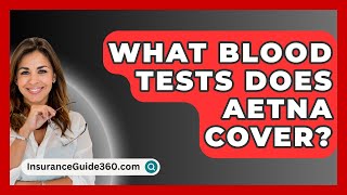 What Blood Tests Does Aetna Cover  InsuranceGuide360com [upl. by Bouchier775]