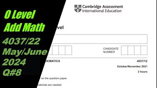 O Level Additional Mathematics Paper 1 403712 MayJune 2024 Q8 [upl. by Akcimat]