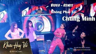 Không Phải Tại Chúng Mình  Dence Remix  Khưu Huy Vũ ft Lưu Ánh Loan [upl. by Barden]