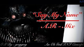 “Say My Name” Remix  Friday Night Funkin’ An Oh God… FNF Concept AR  Mix [upl. by Cod384]