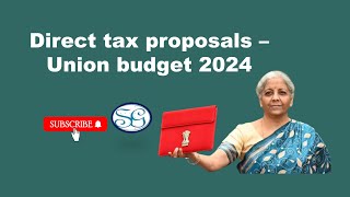 Direct Tax Proposals in Union Budget 2024 [upl. by Renrag]