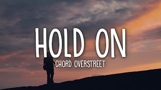 Chord Overstreet  Hold On Lyrics [upl. by Anayad]