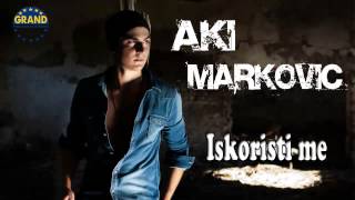 Andrija Markovic Aki  Iskoristi me  Audio 2013 HD [upl. by Nylesoy]