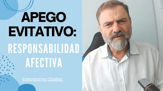 Apego Evitativo La Responsabilidad Afectiva [upl. by Deni]