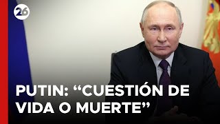 RUSIA  Vladímir Putin quotUcrania es una cuestión de vida o muertequot [upl. by Badger]