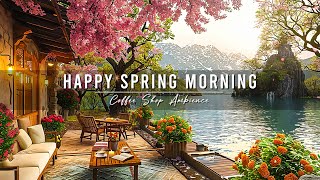 Happy Spring Morning amp Relaxing Jazz Instrumental Music at Outdoor Coffee Shop Ambience for Studying [upl. by Klara]