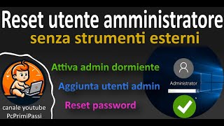 Reset accesso amministratore perduto senza strumenti esterni [upl. by Jeffie]