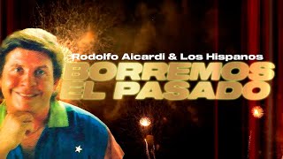 Borremos El Pasado  Rodolfo Aicardi amp Los Hispanos  Video Lyric [upl. by Amadus201]