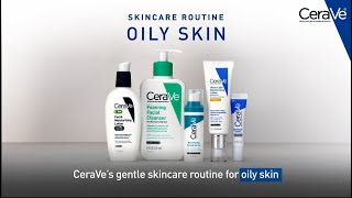 Simple Routine for Oily Skin  CeraVe Skincare [upl. by Ostler215]