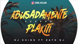 Abusadamente Vs Plakiti  Dj Chino ❌ Zato Dj [upl. by Packston]