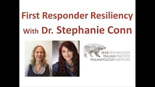 First Responder Resiliency with Dr Stephanie Conn amp Dr Anna Baranowsky [upl. by Ayotan]