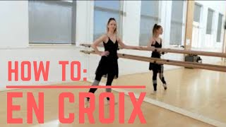 How To En Croix  Ballet With Grace [upl. by Tsenre]