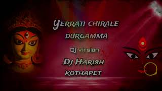 Yerrati chirale durgamma dj virsion mix by dj Harish kothapet trending viralvideo new [upl. by Elaine]