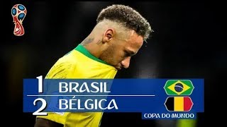 Brasil 1 x 2 Bélgica  Melhores Momentos HD Copa Do Mundo Rússia 2018 [upl. by Alexandrina409]