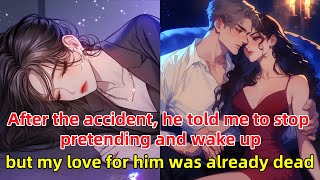 After the accident he told me to stop pretending and wake up but my love for him was already dead [upl. by Zitah279]