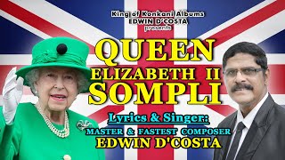 New Konkani Songs 2022  QUEEN ELIZABETH SOMPLI  By Edwin D’Costa  A SENSATIONAL SONG [upl. by Tallbot449]