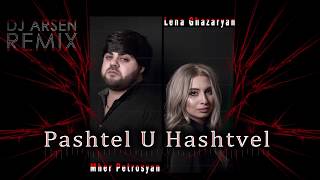 Mher Petrosyan feat Lena Ghazaryan  Pashtel u Hashtvel  Dj Arsen Remix 2020 [upl. by Htidirrem]