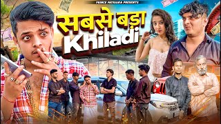 सबसे बड़ा KHILADI  Gangster No 1  Waqt Sabka Badalta Hai  The Unexpected Twist  Prince Pathania [upl. by Salim]