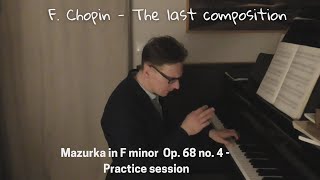 F Chopin  The last composition  Mazurka in Fminor Op 68 no 4  Greg NIemczuk practice session [upl. by Talmud526]