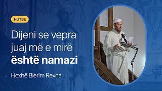 Dijeni se vepra juaj më e mirë është namazi  Hoxhë Blerim Rexha [upl. by Nally682]