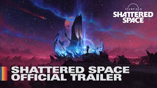 Starfield Shattered Space  Official Trailer [upl. by Trixi224]