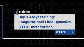 Day1 Ansys training Computational Fluid Dynamics CFD  Introduction [upl. by Travax]