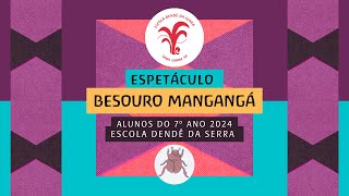 Espetáculo Besouro Mangangá  Alunos do 7⁠º ano 2024 Escola Dendê da Serra [upl. by Joni]