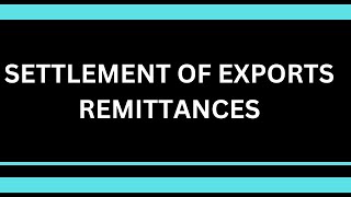 SETTLEMENT OF EXPORT REMITTANCES EXPORTS PROCEEDS EXPORT PAYMENT EXPORT EARNINGS SETTLEMENT [upl. by Blood]