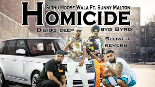 Homicide  Sidhu Moose Wala Ft Sunny Malton  Big Boi Deep  Byg Byrd  Lofi Slowed amp Reverb [upl. by Fawcette792]