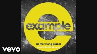 Example  All the Wrong Places Jack Beats Remix Official Audio [upl. by Airbas]