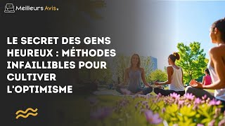 Le secret des gens heureux  méthodes infaillibles pour cultiver l’optimisme [upl. by Ahserak]