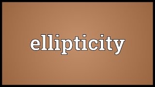 Ellipticity Meaning [upl. by Nykal]