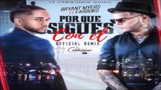 ¿Por Que Sigues Con El Remix  Bryant Myers Ft Farruko Original Con Letra ★REGGAETON 2016★ [upl. by Weixel237]