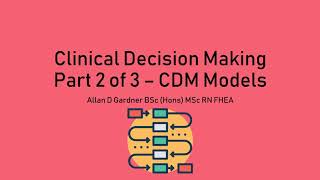 Clinical Decision Making Part 2 of 3  CDM Models [upl. by Zebaj]