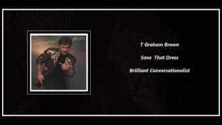 T Graham Brown  Save That Dress [upl. by Towney]