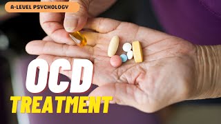 How to TREAT Obsessive Compulsive Disorder  Drugs  AQA Psychology  Alevel [upl. by Yeung]