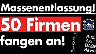 DeIndustrialisierung 50 Firmen die Entlassungen durchführen Deine Firma dabei Politik mit Kopf [upl. by Annais]