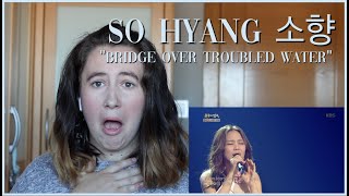 So Hyang 소향 quotBridge Over Troubled Waterquot Reaction Video [upl. by Market]