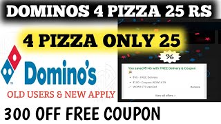 dominos 4 pizza 25 rs  dominos coupon code  300 off code free [upl. by Nitsirhc303]