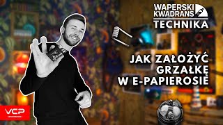 JAK ZAŁOŻYĆ GRZAŁKĘ W EPAPIEROSIE  PORADNIK DLA POCZĄTKUJĄCYCH  WAPERSKA TECHNIKA 2 [upl. by Etnad]