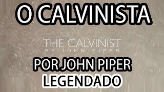 O Calvinista  John Piper Legendado [upl. by Esirtal]