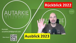 Rückblick 2022 amp KanalAusblick 2023  Autarkie  Folge 207 [upl. by Tarrant346]