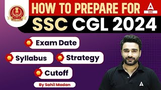 How to Prepare For SSC CGL 2024  SSC CGL Syllabus Strategy Exam Date Previous Year Cut Off [upl. by Thibaud]