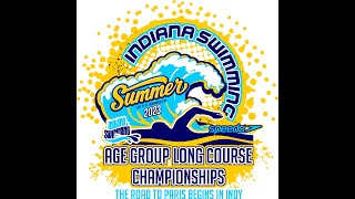 2023 Indiana Swimming Age Group LC Championships Sunday 1114 FINALS [upl. by Elokkin]