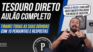 AULA COMPLETA SOBRE TESOURO DIRETO 15 Perguntas e Respostas  PASSO A PASSO para INVESTIR HOJE [upl. by Machutte435]