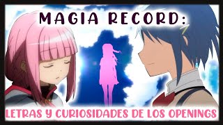 MAGIA RECORD LETRAS Y CURIOSIDADES DE LOS OPENINGS MAGIARECORD [upl. by Nomelihp240]