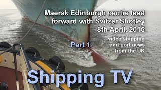 Maersk Edinburgh centre lead forward with Svitzer Shotley 8th April 2015 pt 1 [upl. by Heiner7]